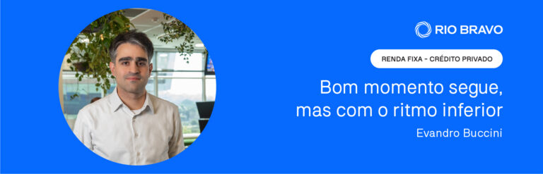 Crédito Privado – Bom momento segue, mas com o ritmo inferior 